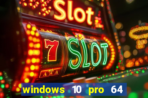 windows 10 pro 64 bits iso